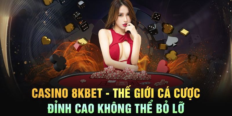 Ưu điểm nổi bật khi chơi game casino 8kbet